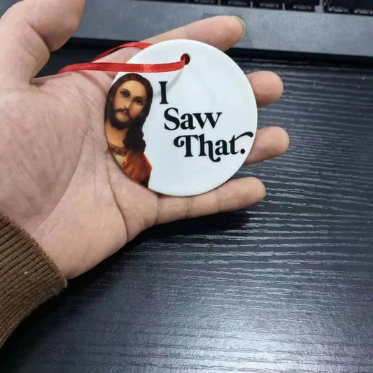 I Saw That - Jesus, Funny Christmas Ornament - Christmas & New Year,Ornaments Personalisr Au