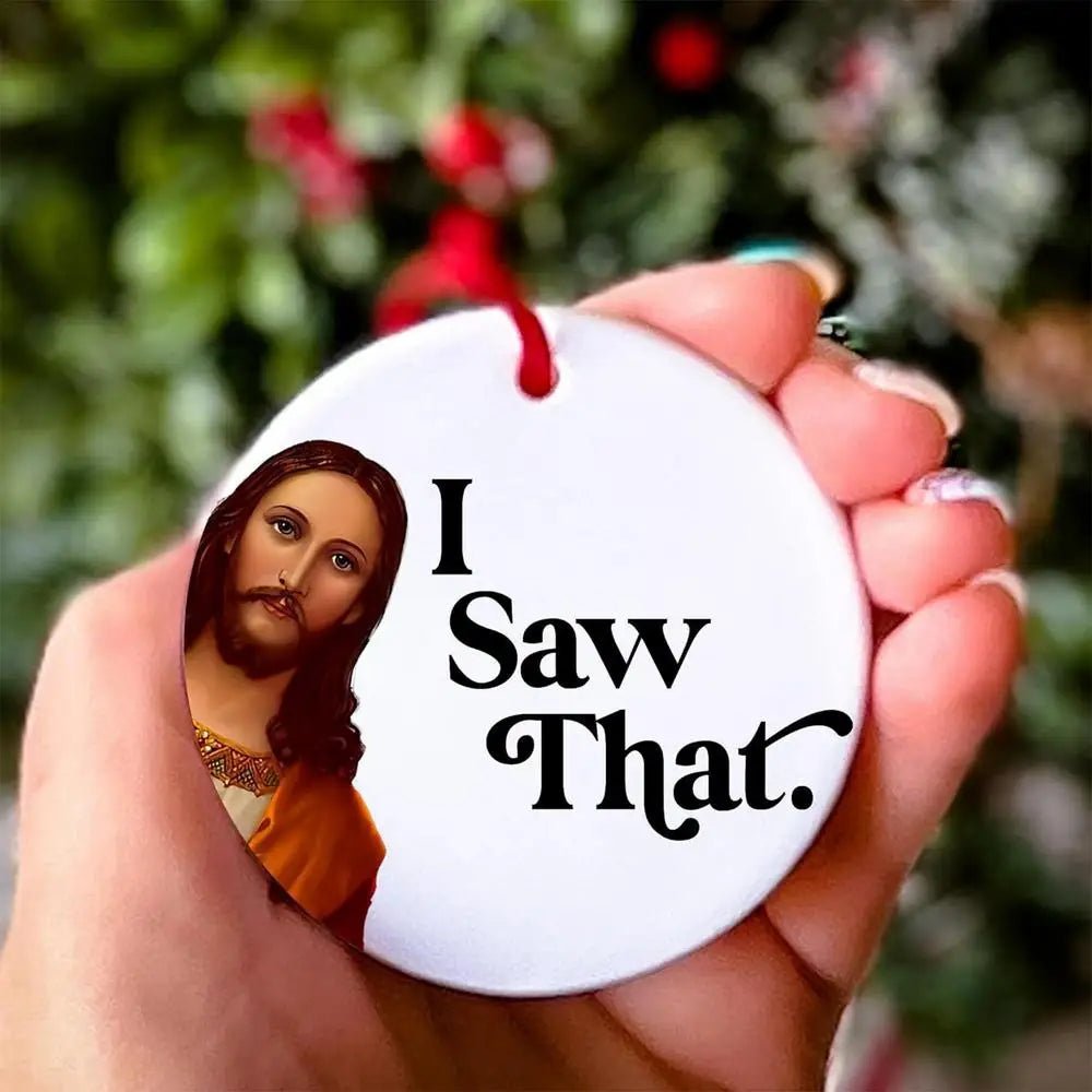 I Saw That - Jesus, Funny Christmas Ornament