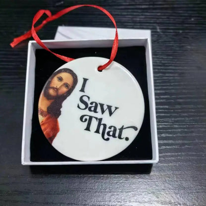 I Saw That - Jesus, Funny Christmas Ornament